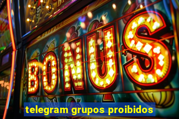 telegram grupos proibidos